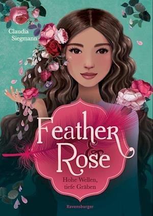 Cover for Claudia Siegmann · Feather &amp; Rose, Band 2: Hohe Wellen, tiefe Gräben (Book) (2023)