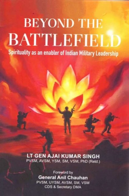 Cover for Ajai Kumar Singh · Beyond the Battlefield: Spirituality as an enabler of Indian Military Leadership (Hardcover Book) (2024)