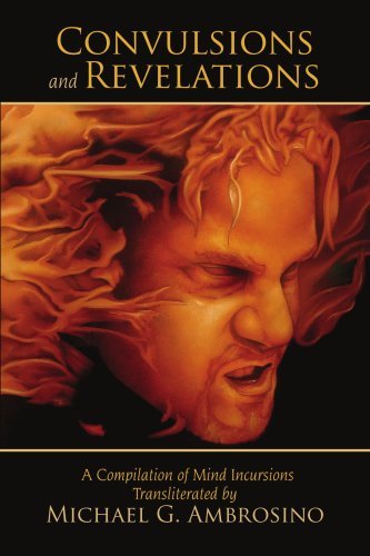 Cover for Michael Ambrosino · Convulsions and Revelations: a Compilation of Mind Incursions Transliterated by Michael G. Ambrosino (Paperback Book) (2007)