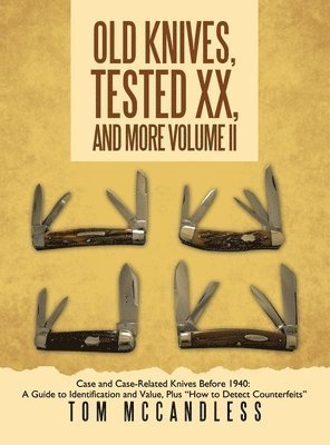 Cover for Tom McCandless · Old Knives, Tested XX, and More Volume II : Case and Case-Related Knives Before 1940 (Book) (2024)