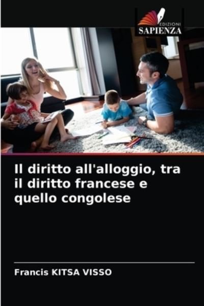 Cover for Francis Kitsa Visso · Il diritto all'alloggio, tra il diritto francese e quello congolese (Paperback Book) (2021)