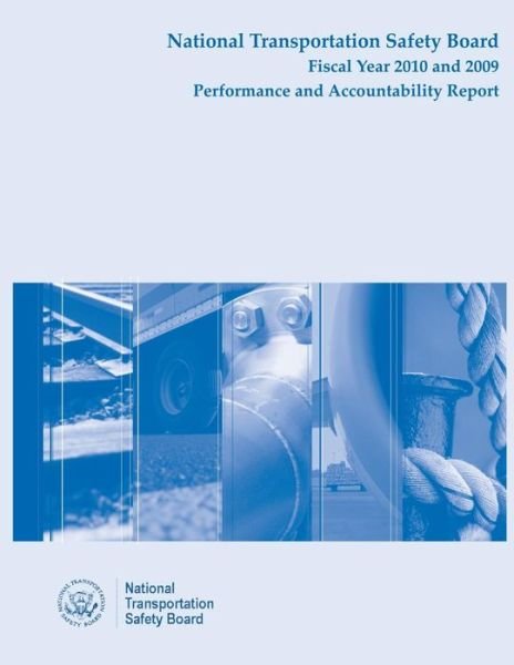 Cover for National Transportation Safety Board · National Transportation Safety Board Fiscal Year 2010 and 2009: Performance and Accountability Report (Paperback Book) (2014)