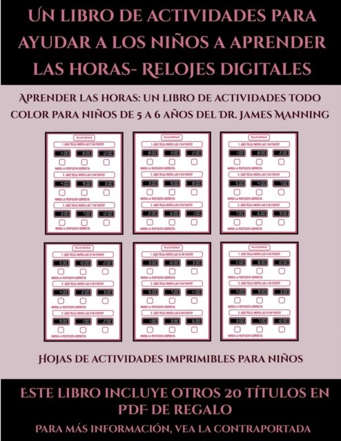 Cover for Garcia Santiago · Hojas de actividades imprimibles para ninos (Un libro de actividades para ayudar a los ninos a aprender las horas- Relojes digitales) (Paperback Book) (2019)