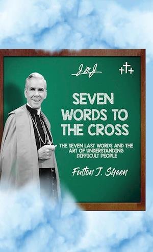 Cover for Fulton J. Sheen · Seven Words to the Cross (Book) (2023)