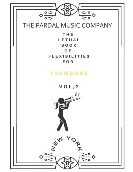 Cover for Jose Pardal Merza · The Lethal Book of Flexibilities N-2 Trombone: London (Paperback Book) (2021)