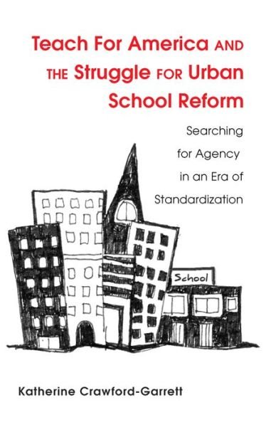Cover for Katy Crawford-Garrett · Teach For America and the Struggle for Urban School Reform: Searching for Agency in an Era of Standardization - Educational Psychology (Paperback Book) [New edition] (2013)