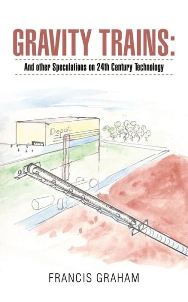 Gravity Trains - Francis Graham - 图书 - iUniverse - 9781663209771 - 2020年10月5日
