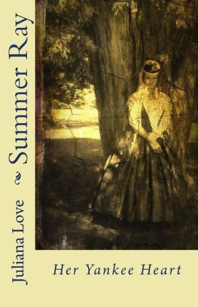 Cover for Juliana Love · Summer Ray - Her Yankee Heart (Volume 3) (Paperback Book) (2013)