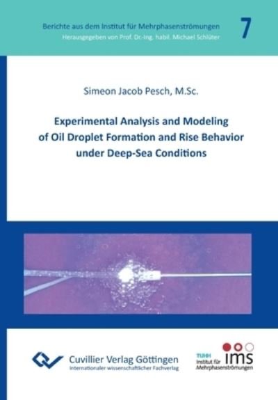 Cover for Simeon Jacob Pesch · Experimental Analysis and Modeling of Oil Droplet Formation and Rise Behavior under Deep-Sea Conditions (Paperback Book) (2020)