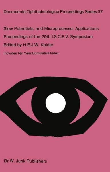 Cover for Slow Potentials and Microprocessor Applications: Proceedings of the 20th ISCEV Symposium Iowa City, Iowa, U.S.A., October 25-28, 1982 - Documenta Ophthalmologica Proceedings Series (Paperback Book) [Softcover reprint of the original 1st ed. 1983 edition] (2011)