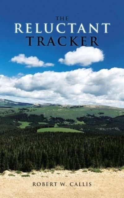 Cover for Robert W. Callis · Reluctant Tracker (Book) (2022)