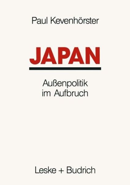 Cover for Paul Kevenhoerster · Japan: Aussenpolitik Im Aufbruch (Paperback Book) [Softcover Reprint of the Original 1st 1993 edition] (2012)