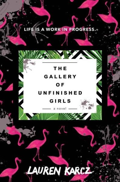 Cover for Lauren Karcz · The Gallery of Unfinished Girls (Hardcover Book) (2017)