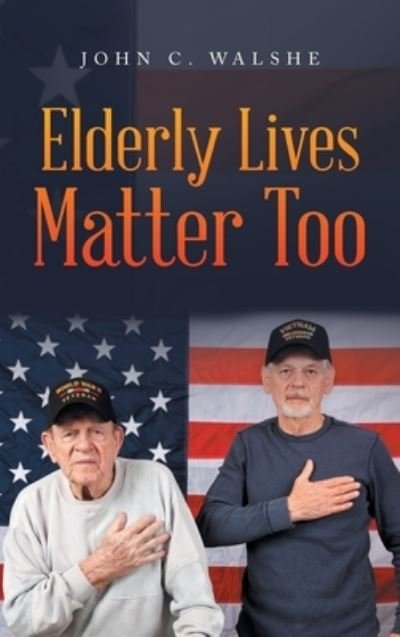 Cover for John C. Walshe · Elderly Lives Matter Too (Hardcover Book) (2022)