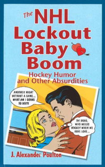 Cover for J. Alexander Poulton · NHL Lockout Baby Boom, The: Hockey Humor and Other Absurdities (Paperback Book) (2013)