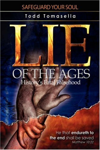 Cover for Todd Tomasella · Lie of the Ages: History's Fatal Falsehood (Hardcover Book) (2006)