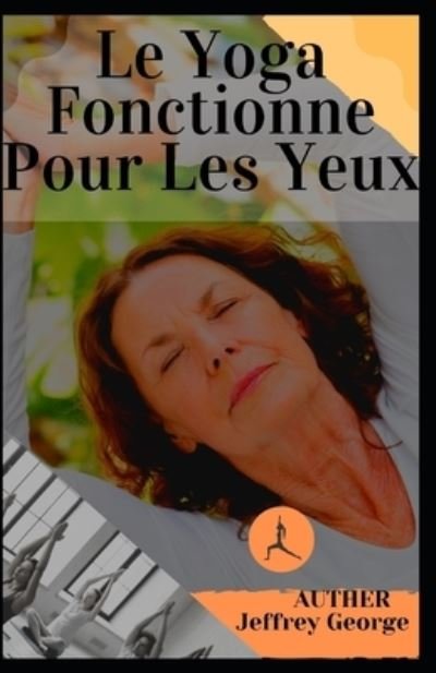 Cover for Jeffrey George · Le Yoga Fonctionne Pour Les Yeux (Paperback Book) (2022)