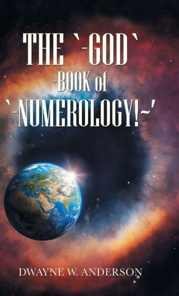 Cover for Dwayne W Anderson · The `-God `-Book of `-Numerology! ' (Hardcover Book) (2020)