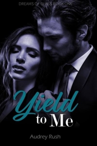 Cover for Audrey Rush · Yield to Me (Paperback Book) (2019)