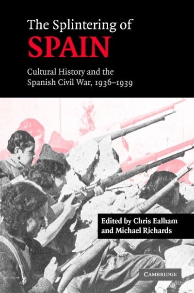 Cover for The Splintering of Spain: Cultural History and the Spanish Civil War, 1936–1939 (Hardcover Book) (2005)
