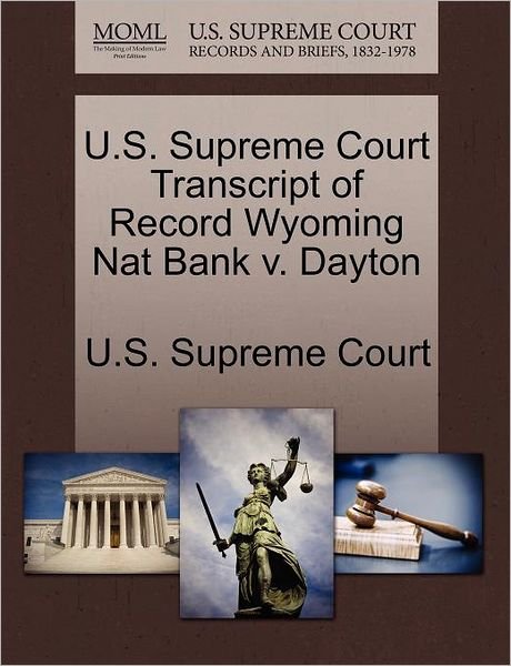 Cover for U S Supreme Court · U.s. Supreme Court Transcript of Record Wyoming Nat Bank V. Dayton (Paperback Book) (2011)