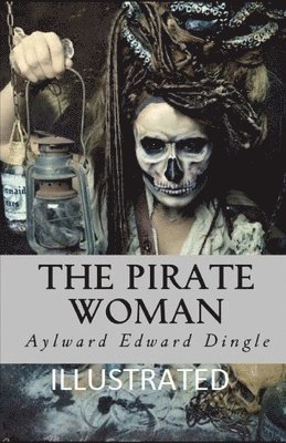 Cover for Aylward Edward Dingle · The Pirate Woman Illustrated (Paperback Book) (2020)