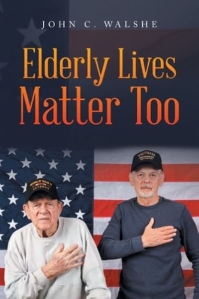 Cover for John C. Walshe · Elderly Lives Matter Too (Paperback Book) (2022)