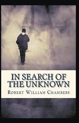 Cover for Robert William Chambers · In Search of the Unknown illustrated (Paperback Book) (2020)