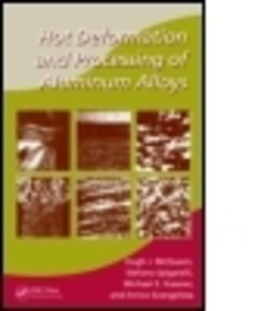 Cover for Hugh J. McQueen · Hot Deformation and Processing of Aluminum Alloys - Manufacturing Engineering and Materials Processing (Hardcover Book) (2011)