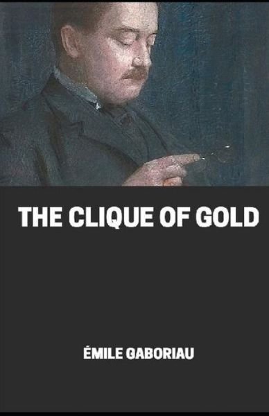 Cover for Emile Gaboriau · The clique of gold illustrated (Paperback Book) (2020)