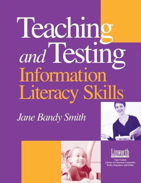 Cover for Jane Bandy Smith · Teaching and Testing Information Literacy Skills (Paperback Book) (2005)