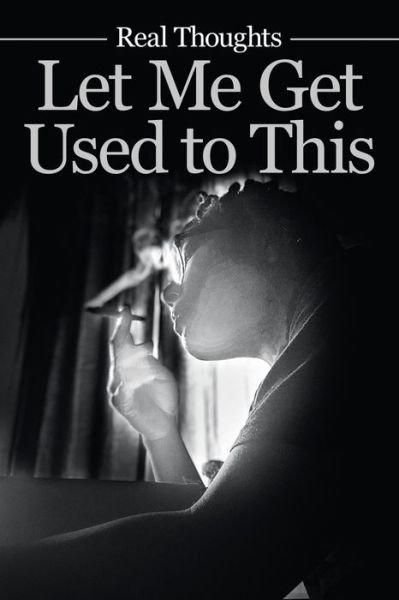 Cover for Real Thoughts · Let Me Get Used to This (Paperback Book) (2020)