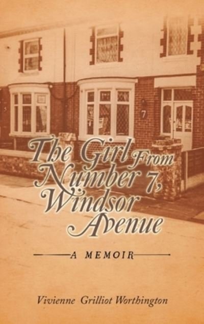 Cover for Vivienne Grilliot Worthington · Girl from Number 7, Windsor Avenue (Book) (2023)