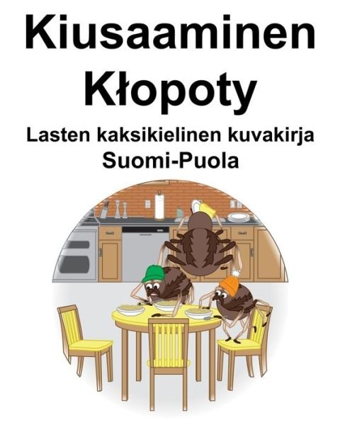 Cover for Richard Carlson · Suomi-Puola Kiusaaminen / Klopoty Lasten kaksikielinen kuvakirja (Paperback Book) (2020)