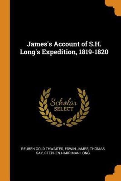 Cover for Reuben Gold Thwaites · James's Account of S.H. Long's Expedition, 1819-1820 (Paperback Book) (2018)
