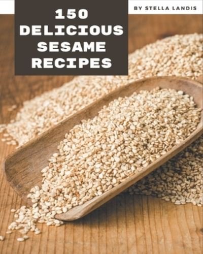 Cover for Stella Landis · 150 Delicious Sesame Recipes (Paperback Book) (2020)