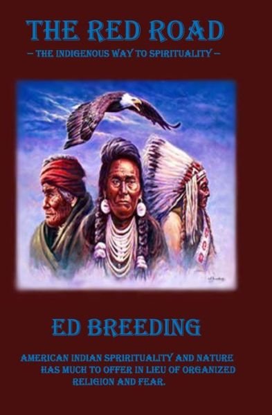 Cover for Ed Breeding · The Red Road: The Indigenous Way to Spirituality - The Spiritual Road (Paperback Book) (2020)