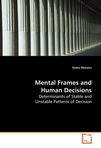 Cover for Pedro Moreira · Mental Frames and Human Decisions: Determinants of Stable and Unstable Patterns of Decision (Paperback Book) (2009)