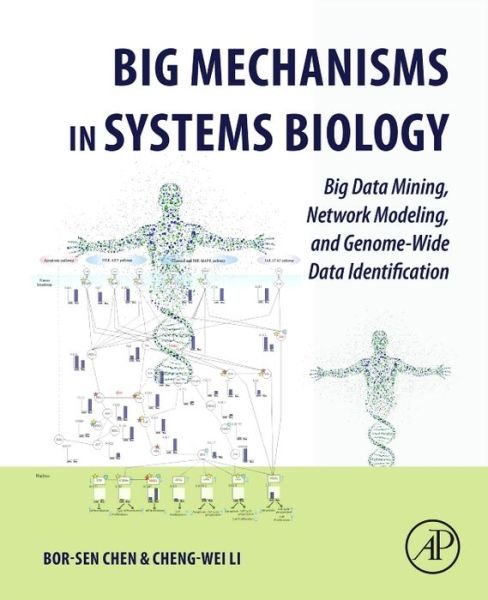 Cover for Chen, Bor-Sen (Tsing Hua Distinguished Chair Professor, Department of Electrical Engineering, National Tsing Hua University, Taiwan) · Big Mechanisms in Systems Biology: Big Data Mining, Network Modeling, and Genome-Wide Data Identification (Paperback Book) (2016)