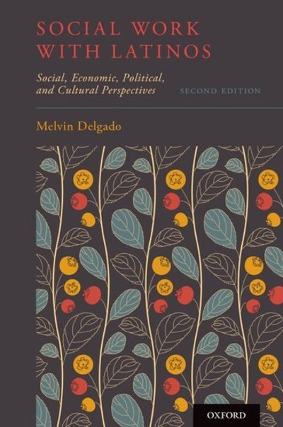 Cover for Delgado, Melvin (Professor, Professor, Boston University School of Social Work) · Social Work with Latinos: Social, Economic, Political, and Cultural Perspectives (Paperback Book) [2 Revised edition] (2017)