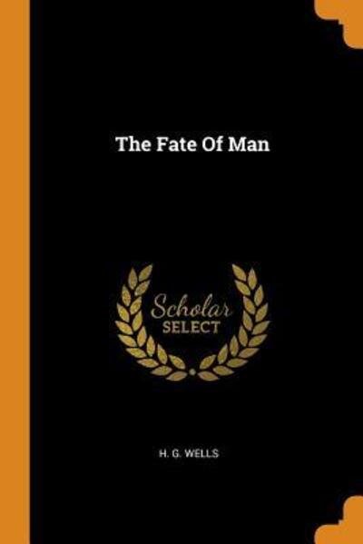 Cover for H G Wells · The Fate of Man (Paperback Book) (2018)