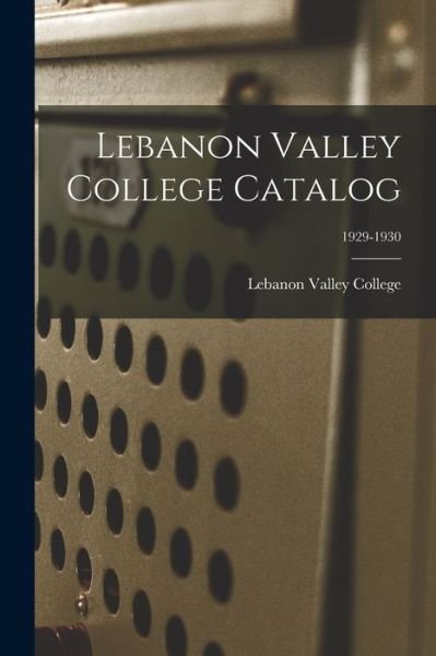 Cover for Lebanon Valley College · Lebanon Valley College Catalog; 1929-1930 (Paperback Book) (2021)