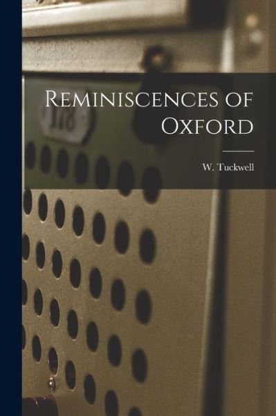 Cover for W. Tuckwell · Reminiscences of Oxford (Book) (2022)