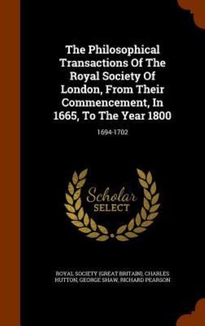 Cover for Charles Hutton · The Philosophical Transactions of the Royal Society of London, from Their Commencement, in 1665, to the Year 1800 (Hardcover Book) (2015)