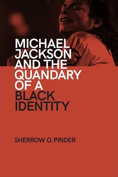 Cover for Sherrow O. Pinder · Michael Jackson and the Quandary of a Black Identity - SUNY series in African American Studies (Hardcover Book) (2021)