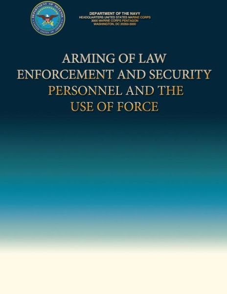 Cover for Department of the Navy · Arming of Law Enforcement and Security Personnel and the Use of Force (Paperback Book) (2013)