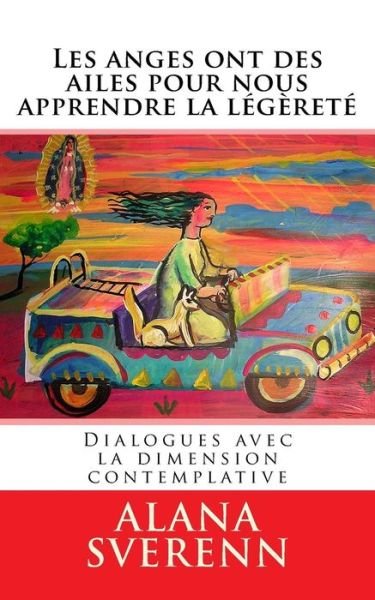 Cover for Alana Sverenn · Les anges ont des ailes pour nous apprendre la legerete (Paperback Book) (2016)