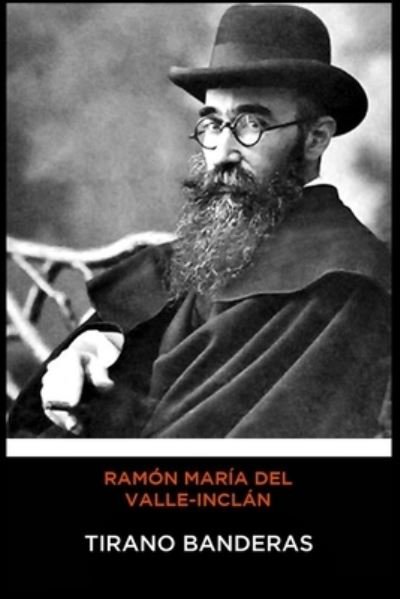 Cover for Ramon Maria Del Valle-Inclan · Ramon Maria del Valle-Inclan - Tirano Banderas (Paperback Book) (2019)