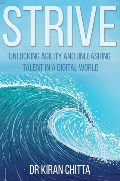 Cover for Dr Kiran Chitta · Strive: Unlocking Agility and Unleashing Talent in a Digital World (Paperback Book) (2018)