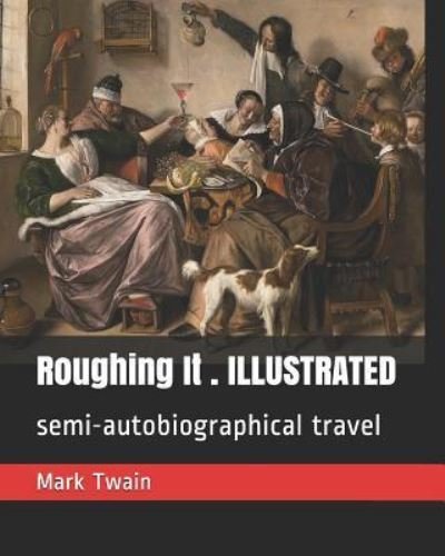 Cover for Mark Twain · Roughing It . Illustrated (Paperback Book) (2019)
